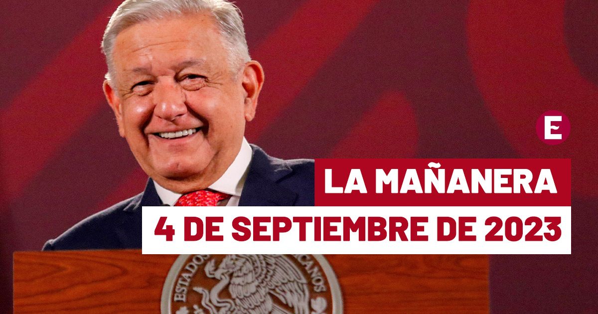 La ‘Mañanera’ hoy en vivo de López Obrador: Temas de la conferencia del 4 de septiembre de 2023