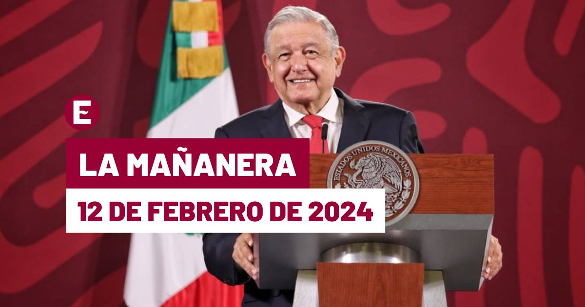 La ‘Mañanera’ hoy en vivo de López Obrador: Temas de la conferencia del 12 de febrero de 2024