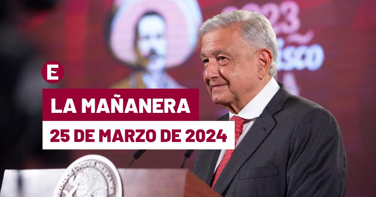 La ‘Mañanera’ hoy en vivo de López Obrador: Temas de la conferencia del 25 de marzo de 2024